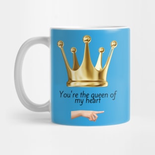 You´re the queen of my heart Mug